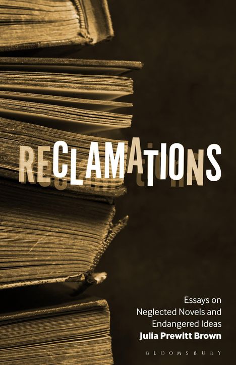 "Reclamations: Essays on Neglected Novels and Endangered Ideas, Julia Prewitt Brown." Vorderseite alter Bücher.