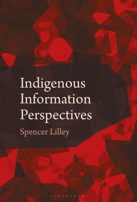 Text: "Indigenous Information Perspectives" und "Spencer Lilley". Hintergrund: Rote, polygonale Muster.