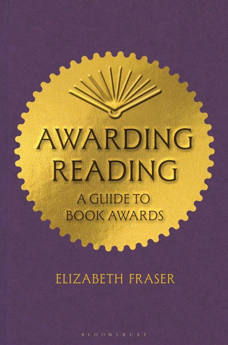"Awarding Reading: A Guide to Book Awards" in gold auf lila Hintergrund. Autor: Elizabeth Fraser. Goldenes Emblem.