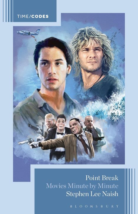 "TIME/CODES", "Point Break Movies Minute by Minute", Stephen Lee Naish. Illustration von zwei Männern, einem Flugzeug und maskierten Personen mit Waffen.