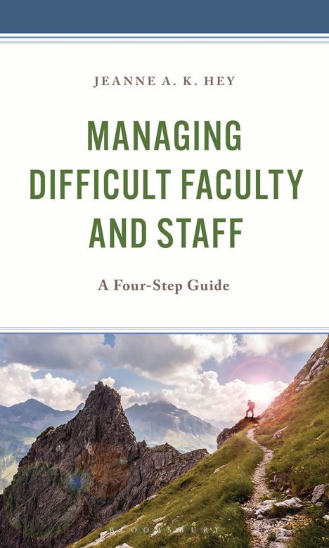 Titel: "Managing Difficult Faculty and Staff: A Four-Step Guide" von Jeanne A. K. Hey. Berglandschaft mit Wanderer.