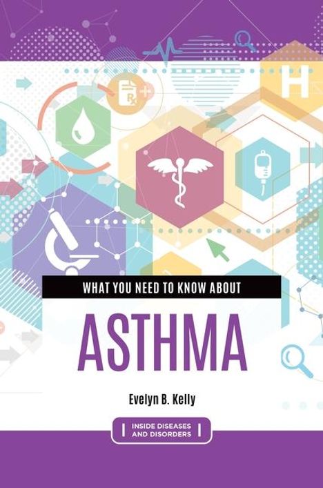 Evelyn B Kelly: What You Need to Know about Asthma, Buch