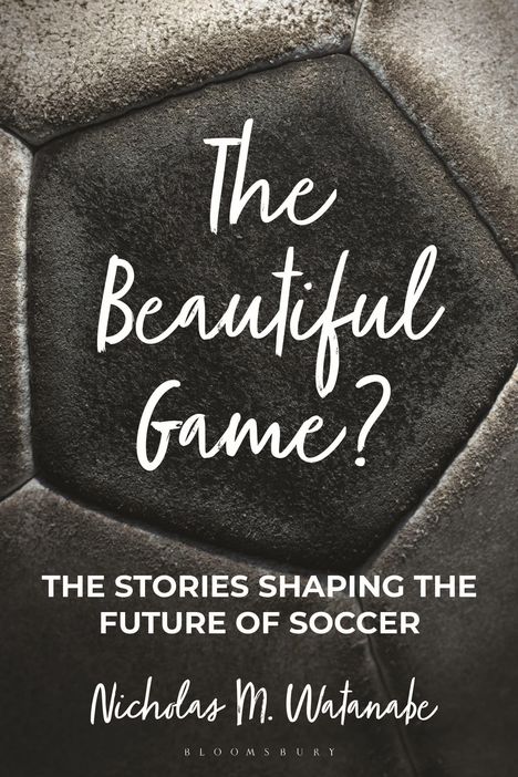 Nicholas M Watanabe: The Beautiful Game?, Buch