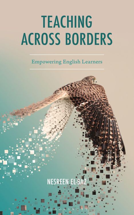 „Teaching Across Borders: Empowering English Learners“ von Nesreen El-Baz. Illustration eines Vogels in Pixel-Optik.