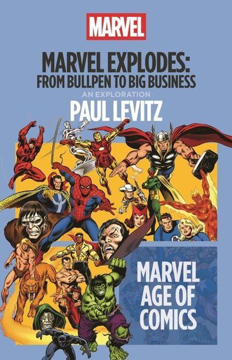 Text: "MARVEL EXPLODES: FROM BULLPEN TO BIG BUSINESS", "AN EXPLORATION PAUL LEVITZ", "MARVEL AGE OF COMICS". Illustration von Superhelden.