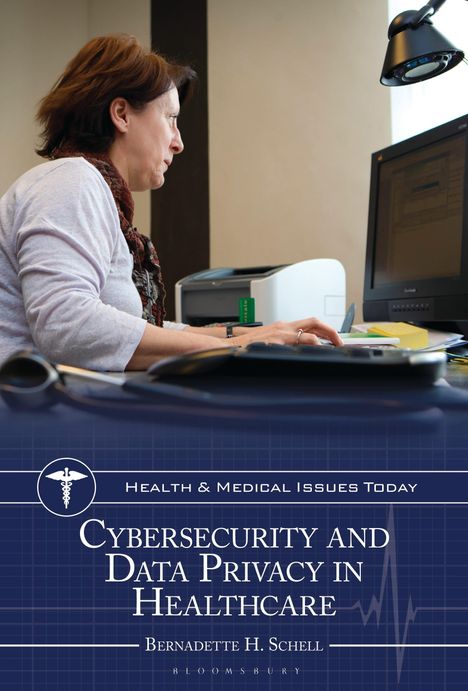 „Cybersecurity and Data Privacy in Healthcare“ von Bernadette H. Schell. Frau arbeitet am Computer.