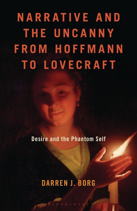 Text: "Narrative and the Uncanny from Hoffmann to Lovecraft. Desire and the Phantom Self. Darren J. Borg."  
Illustration: Frau hält Kerze.
