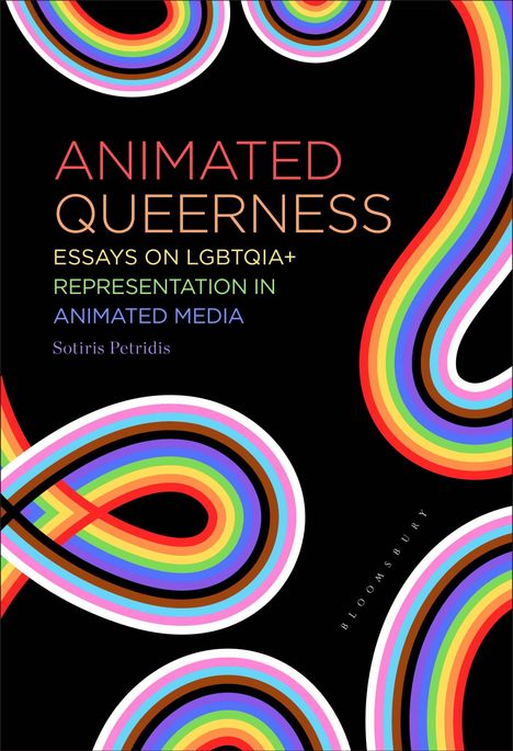 „Animated Queerness: Essays on LGBTQIA+ Representation in Animated Media“ – Sotiris Petridis. Bunte, geschwungene Linien.