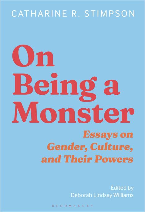 Buchtitel: "On Being a Monster: Essays on Gender, Culture, and Their Powers". Autorin: Catharine R. Stimpson.