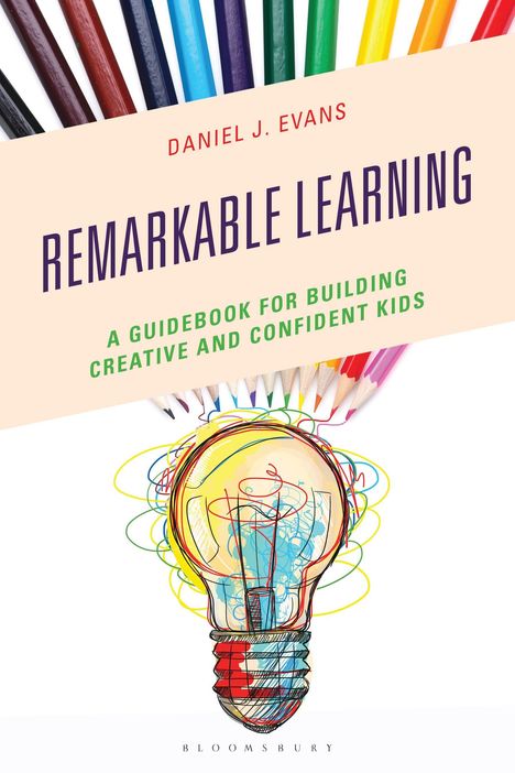 Text: "Remarkable Learning: A guidebook for building creative and confident kids". Bunte Stifte und eine Glühbirnen-Illustration.
