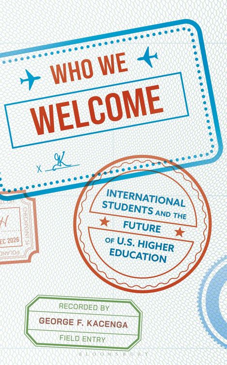 "WHO WE WELCOME" in roter Schrift. Blauer Kreis: "INTERNATIONAL STUDENTS AND THE FUTURE OF U.S. HIGHER EDUCATION".