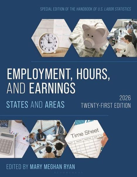 "Employment, Hours, and Earnings: States and Areas. 2026, Twenty-first Edition. Editiert von Mary Meghan Ryan." Sechseckige Bilder von Büroszenen, Uhr, Sparschwein und Besprechung.