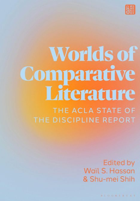 Text: "Worlds of Comparative Literature: The ACLA State of the Discipline Report. Edited by Waïl S. Hassan & Shu-mei Shih."  
Hintergrund: Farbverlauf von blau nach orange.