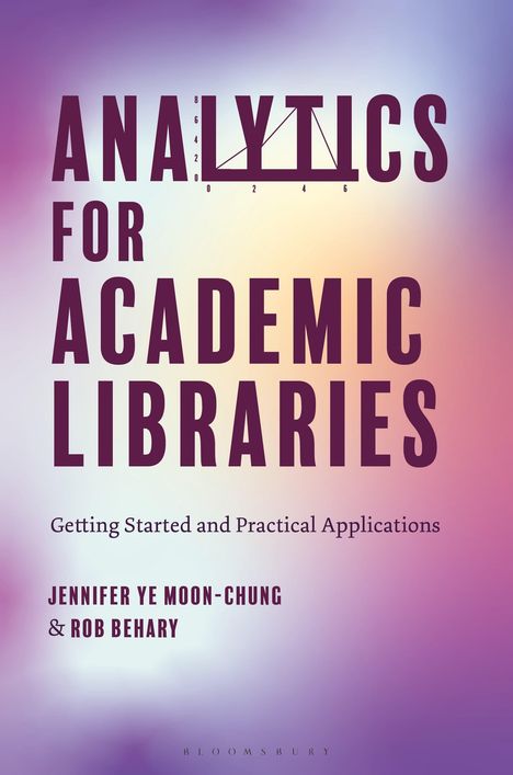 „Analytics for Academic Libraries“ steht auf einem lila-gelb verlaufendem Hintergrund; Autoren: Jennifer Ye Moon-Chung & Rob Behary.