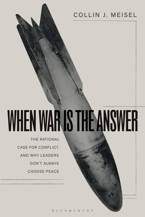 Titel: When War is the Answer. Autor: Collin J. Meisel. Eine Rakete ist abgebildet.