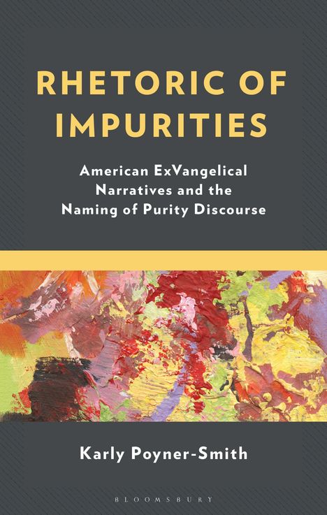 "RHETORIC OF IMPURITIES" in gelber Schrift, darunter eine bunte, abstrakte Malerei. Name: Karly Poyner-Smith.
