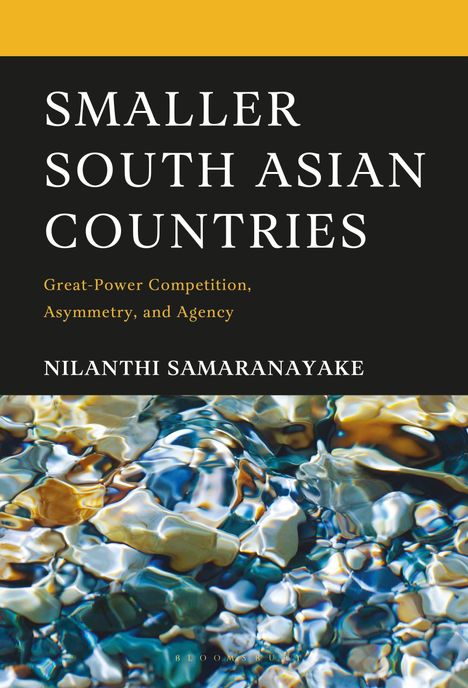 Text: "Smaller South Asian Countries: Great-Power Competition, Asymmetry, and Agency" von Nilanthi Samaranayake. Abstraktes Wasserbild.