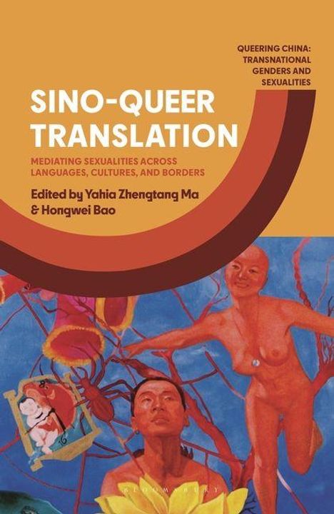 Buchcover mit Text: "Sino-Queer Translation", "Edited by Yahia Zhengtang Ma & Hongwei Bao", bunte künstlerische Illustration.