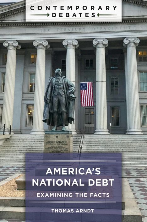 AMERICA’S NATIONAL DEBT, EXAMINING THE FACTS, THOMAS ARNDT; Statue vor Säulen, darüber USA-Flagge und Gebäude.