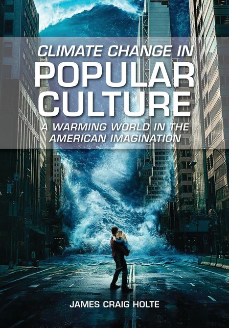 Text: "Climate Change in Popular Culture: A Warming World in the American Imagination" von James Craig Holte. Szene: Eine riesige Welle in einer Stadt.