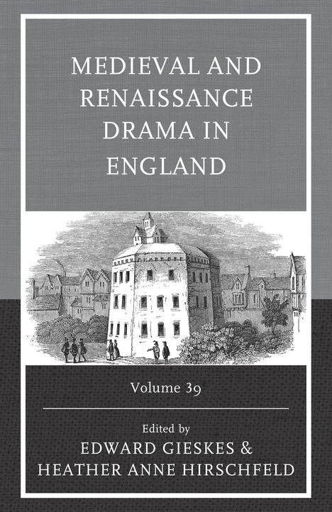 "MEDIEVAL AND RENAISSANCE DRAMA IN ENGLAND, Volume 39, Edited by Edward Gieskes & Heather Anne Hirschfeld." Zeichnung eines runden Theaters.