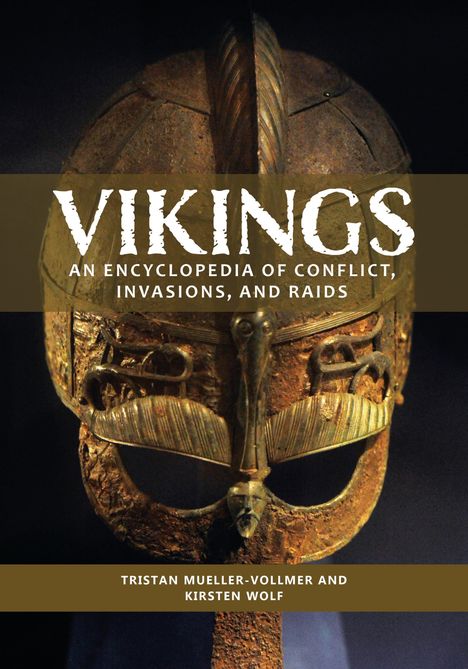 Titel: "Vikings: An Encyclopedia of Conflict, Invasions, and Raids". Bild: Antike Wikinger-Helm-Maske.