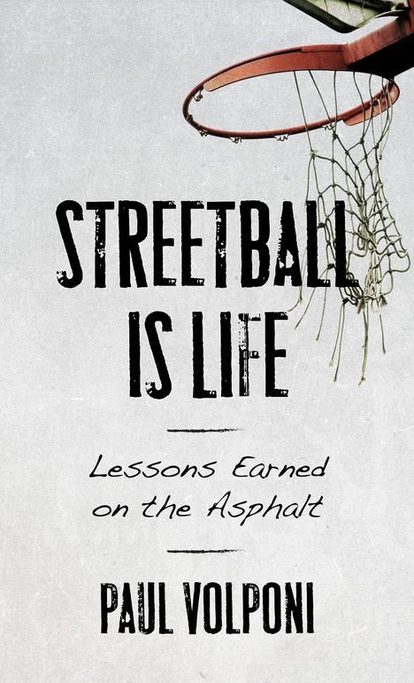 "STREETBALL IS LIFE: Lessons Earned on the Asphalt" von Paul Volponi. Ein Basketballkorb ist zu sehen.