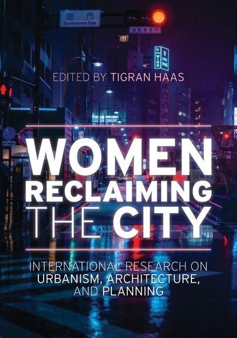 "Women Reclaiming the City" von Tigran Haas, Forschung zu Urbanismus, Architektur, Planung. Stadtansicht bei Nacht.