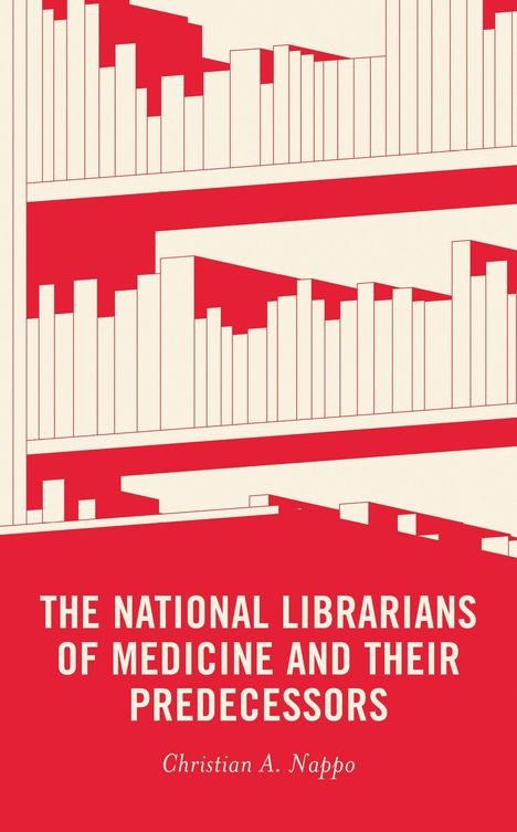 "The National Librarians of Medicine and Their Predecessors" von Christian A. Nappo, abstrakte Illustration von Bücherregalen.