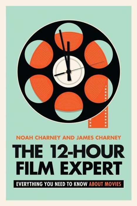 Text: "Noah Charney and James Charney. The 12-Hour Film Expert. Everything you need to know about movies." 
Filmrolle mit Uhr.
