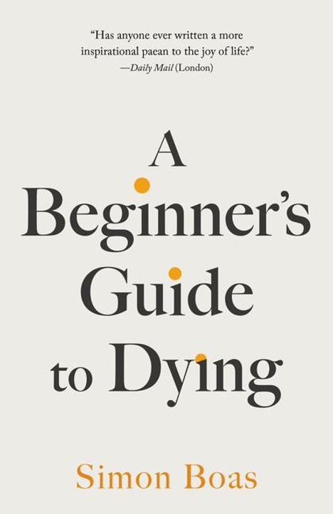 Simon Boas: A Beginner's Guide to Dying, Buch