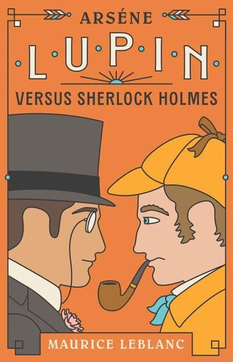 Text: "Arsène Lupin versus Sherlock Holmes", "Maurice Leblanc". Illustration: Zwei Männer in Profilansicht, ein Detektiv und ein Gentleman.