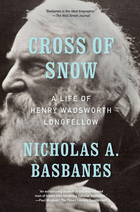 Texte: "CROSS OF SNOW", "A LIFE OF HENRY WADSWORTH LONGFELLOW", "NICHOLAS A. BASBANES". Schwarz-weiß Bild eines alten Mannes im Profil.