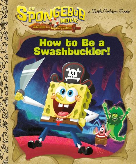 Golden Books: The Spongebob Movie: Search for Squarepants: How to Be a Swashbuckler!, Buch