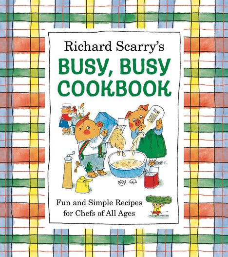 "Richard Scarry's Busy, Busy Cookbook" oben. Zwei Tiere kochen, eines hält eine "MILK"-Flasche. Bunte karierte Ränder.