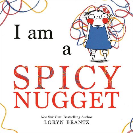 Text: "I am a SPICY NUGGET. Loryn Brantz." Illustration eines Mädchens mit roten Bäckchen, umgeben von bunten Linien.