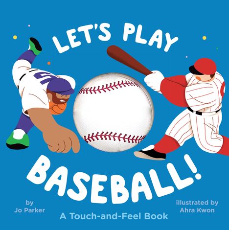 Jo Parker: Let's Play Baseball!: A Touch-And-Feel Book, Buch