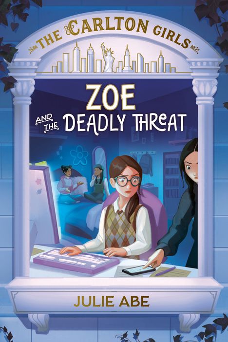 Text: "The Carlton Girls", "Zoe and the Deadly Threat", "Julie Abe". Drei Mädchen in einem Raum; eines an einem Schreibtisch.