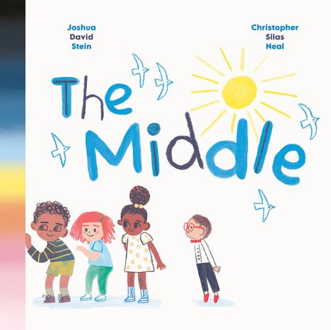 Text: "Joshua David Stein", "Christopher Silas Neal", "The Middle". Kinder unter Sonne und Vögeln illustriert.