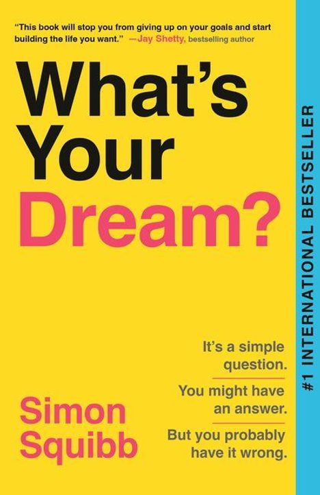 "What's Your Dream?" in großen Buchstaben, Zitat von Jay Shetty, und Text über die Frage und mögliche Antworten. Autor: Simon Squibb.