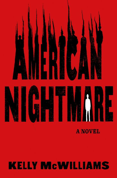 AMERICAN NIGHTMARE, A NOVEL, von Kelly McWilliams. Schwarzer Text auf rotem Hintergrund. Silhouette von Figuren.