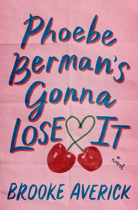 "Phoebe Berman's Gonna Lose It" in blauer, verspielter Schrift auf rosa Hintergrund, rote Kirschen darunter.