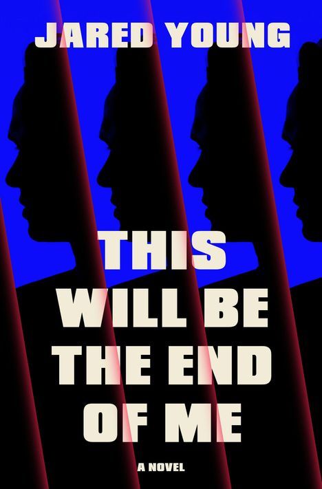 Jared Young, "This Will Be the End of Me: A Novel". Silhouetten von Profilen vor blauem Hintergrund.