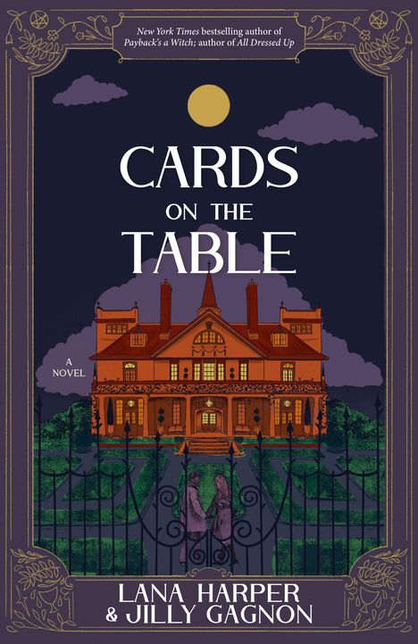 Text: "Cards on the Table", "A Novel", "Lana Harper & Jilly Gagnon". 

Illustration eines großen Hauses bei Nacht.