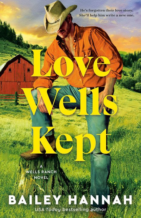 „Love Wells Kept“, „A Wells Ranch Novel“, „Bailey Hannah“, Mann mit Cowboyhut auf Wiese vor roter Scheune.