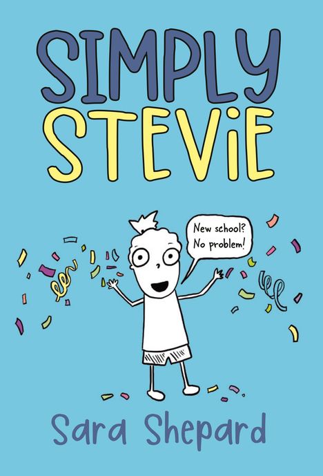 "SIMPLY STEVIE", "New school? No problem!", "Sara Shepard". Illustration eines glücklichen Kindes mit Konfetti.
