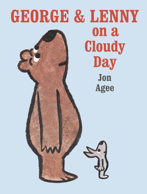 Text: "GEORGE & LENNY on a Cloudy Day, Jon Agee." Illustration von einem großen braunen Bär und einem kleinen grauen Tier.