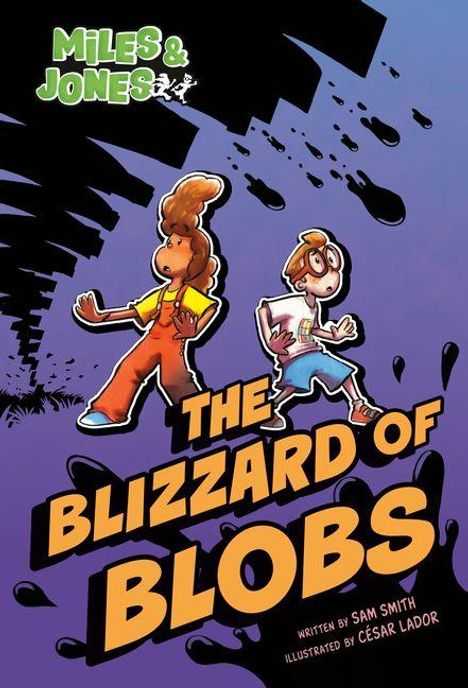 Text: "Miles & Jones", "THE BLIZZARD OF BLOBS", "Written by Sam Smith", "Illustrated by César Lador". Zwei Comic-Figuren rennen.