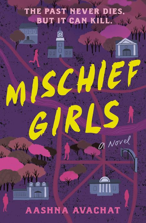 "The Past Never Dies, But It Can Kill. Mischief Girls, a Novel. Aashna Avachat." Illustration mit Gebäuden und Bäumen.