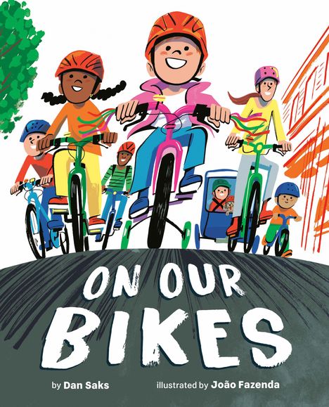 Texte: "ON OUR BIKES", "by Dan Saks", "illustrated by João Fazenda". 
Illustration: Eine Gruppe fröhlicher Menschen fährt auf Fahrrädern.